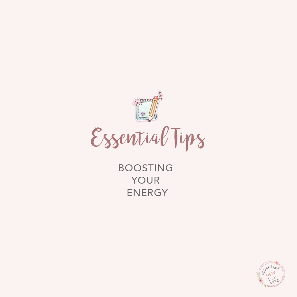 Essential New Life | Essential Tips - Boosting Your Energy