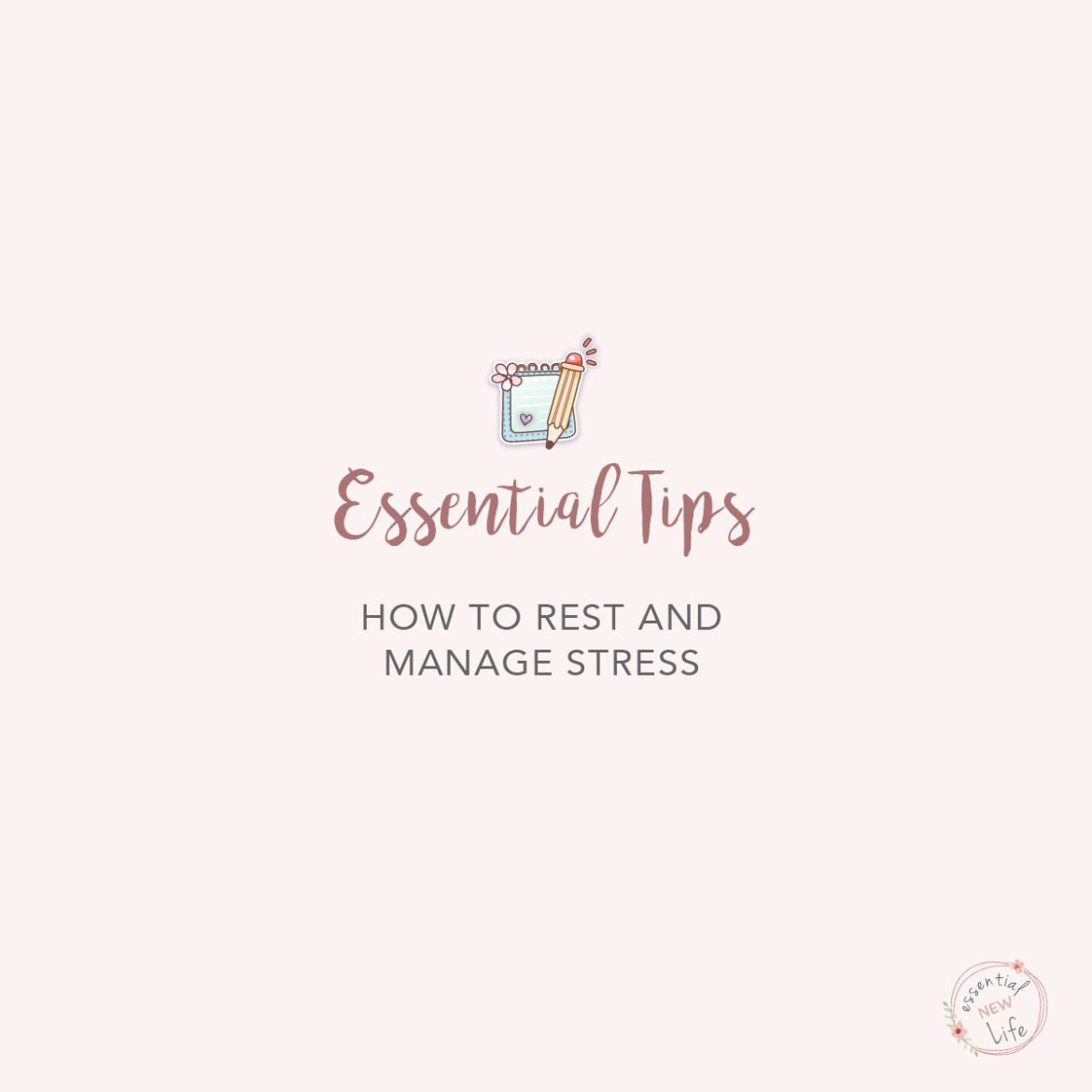 Essential New Life | Essential Tips - How to Rest and Manage Stress